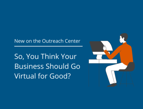 So, You Think Your Business Should Go Virtual for Good?